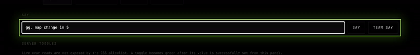 A message typed into the Say box, next to the Say and Team say buttons